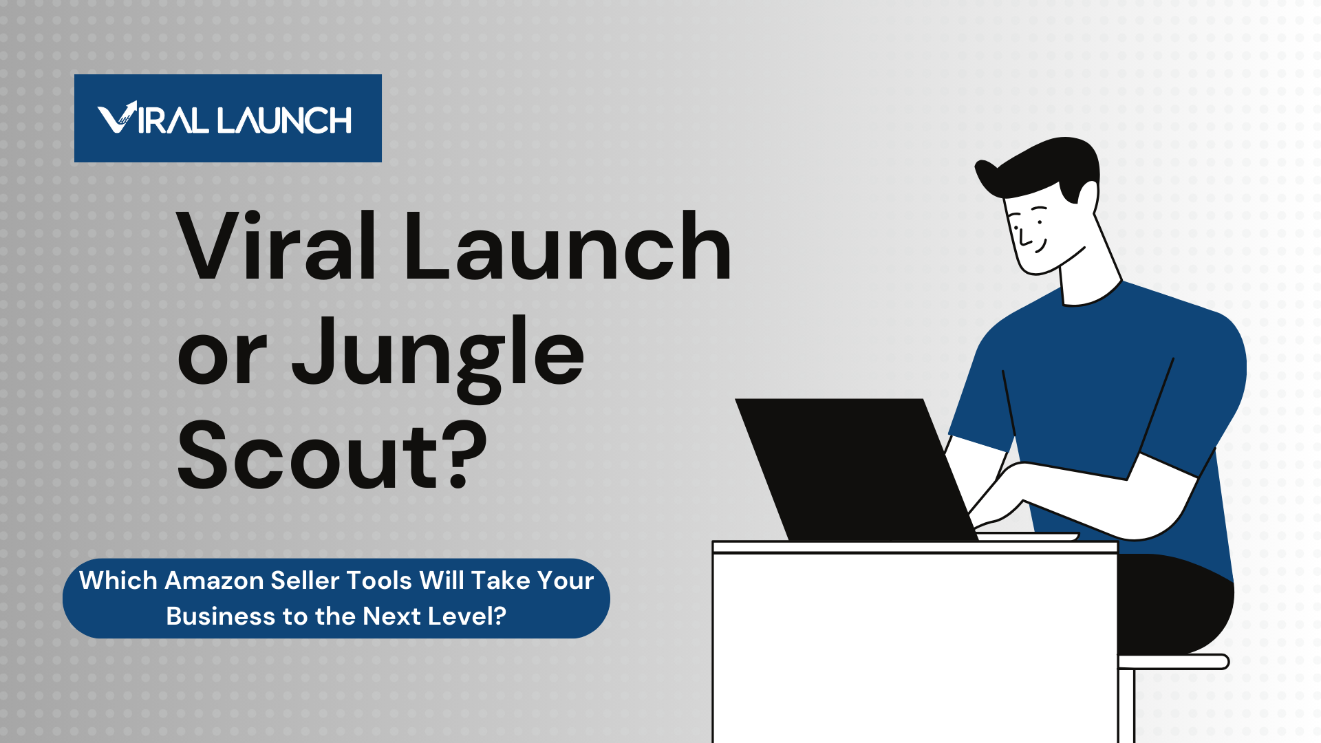 Viral Launch or Jungle Scout?
