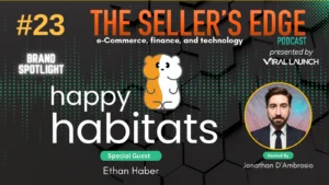 The sellers edge podcast. Episode #23 with Ethan Haber from Happy Habitats.