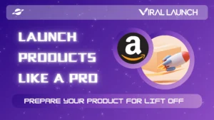 Launch Products Like A Pro: How To Prepare Your Amazon Product for Lift Off