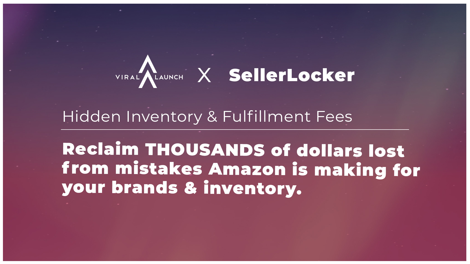 Viral Launch x SellerLocker: Hidden Inventory & Fulfillment Fees