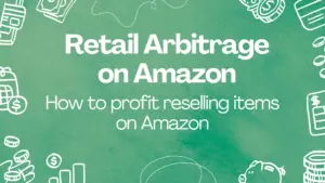 A blog feature image that says "Retail Arbitrage on Amazon: How to profit reselling items on Amazon"