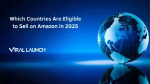 A graphic with text that says "Which countries can sell on amazon in 2025" and the Viral Launch logo.