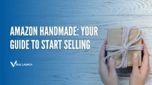 A graphic that says Amazon Handmade: Your Guide to Satrt Selling and has the Viral Launch logo.