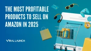 A graphic with the most profitable products to sell on amazon in 2025 and the Viral Launch logo.