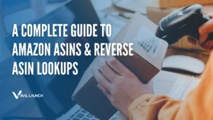 A graphic with text that says A complete guide to Amazon ASINs and Reverse ASIN Lookups. and has the Viral Launch logo.