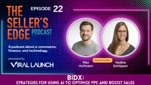 The Seller's Edge Episode 22 where BisX shares strategies for using AI to optimize PPC and Boost sales.