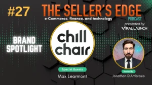 The sellers edge podcast episode #27 - Max Learmont from Chill Chair.