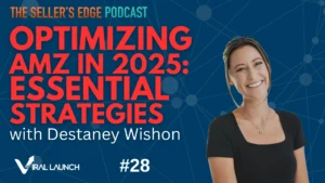 The Seller's Edge Podcast: Episode #28: Essential strategies for optimizing Amazon in 2025