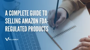 An image with the Viral Launch logo and text that says A complete guide to selling FDA regulated products on Amazon.