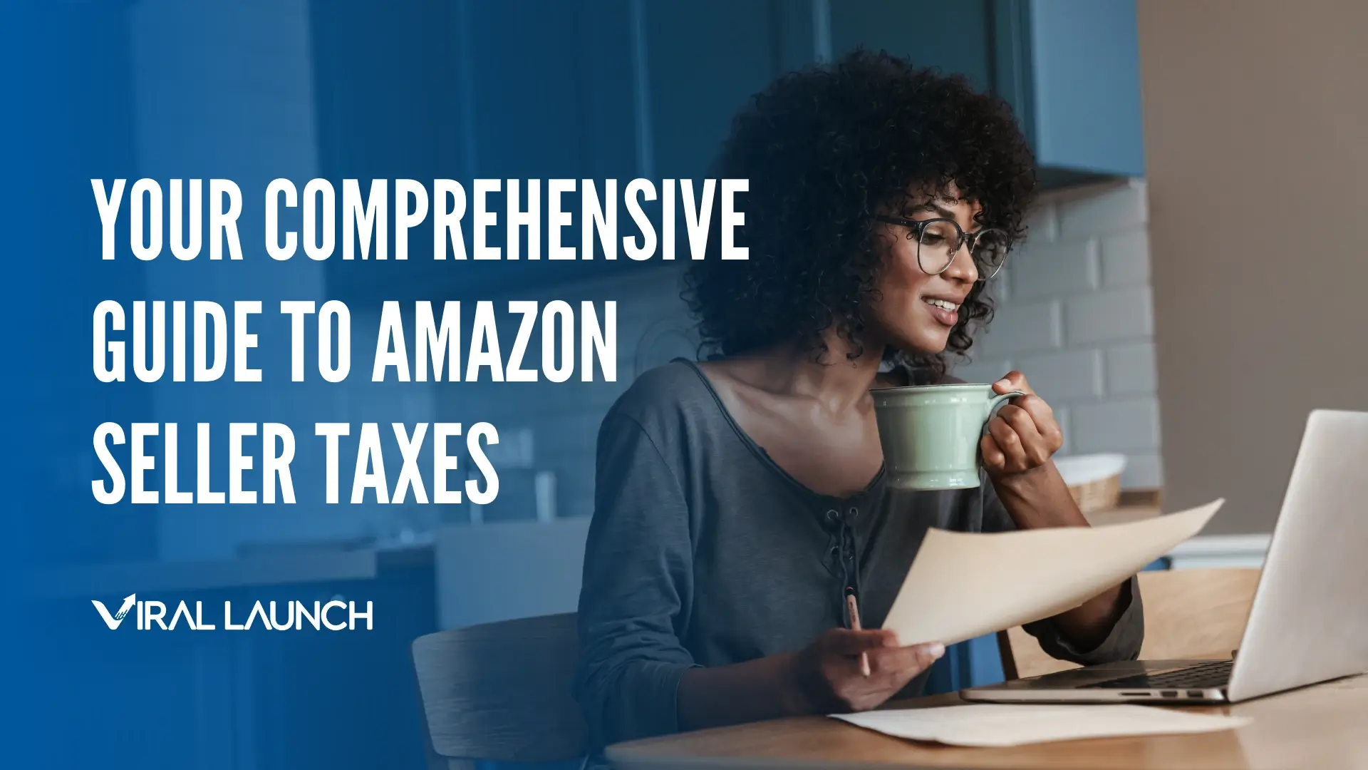 An FBA seller drinking coffee while working on her taxes. The image has the text Your comprehensive guide to amazon seller taxes,