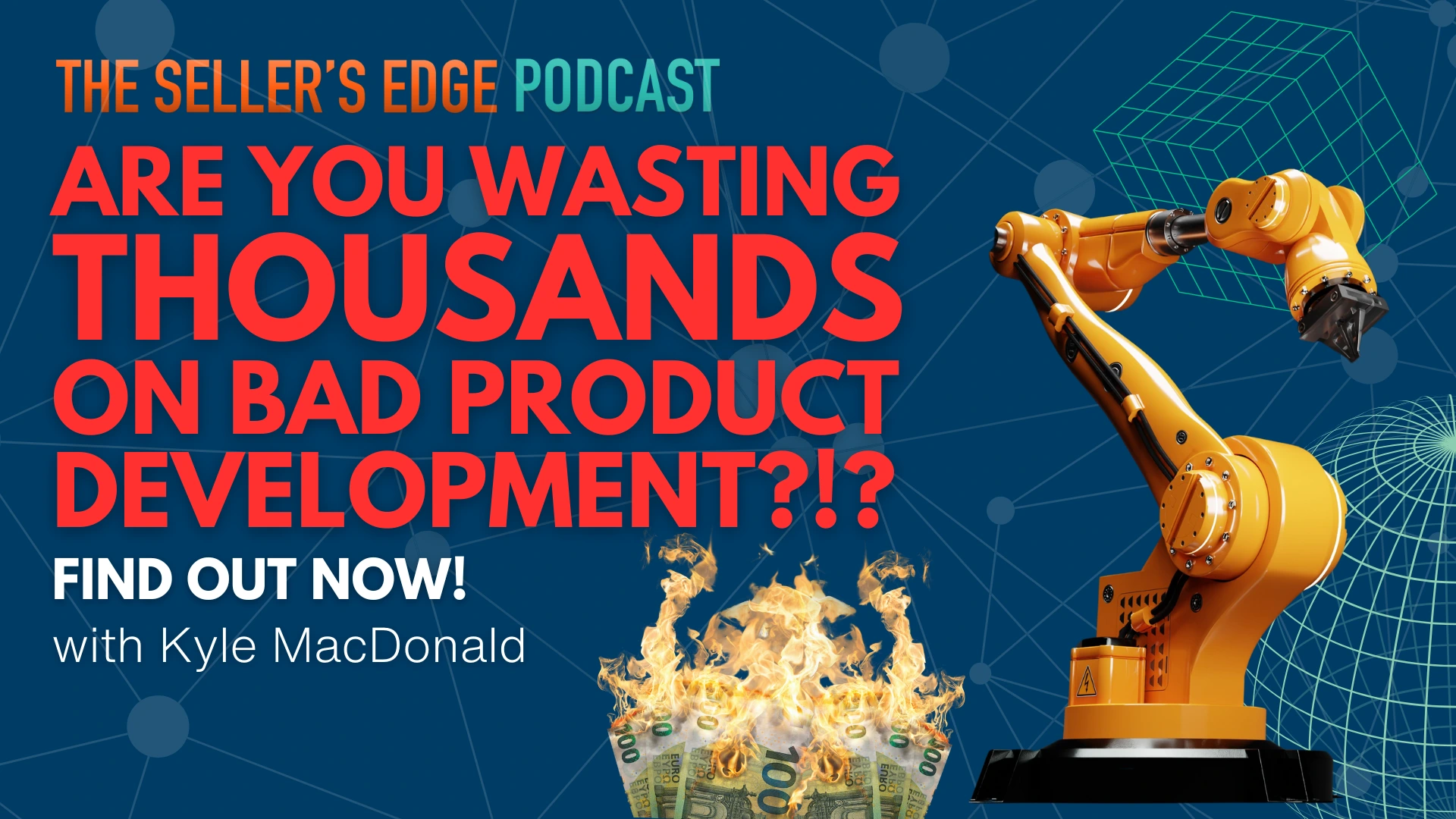 Seller's Edge podcast cover image for an episode where Gues Kyle Macdonald shared insights about product market fit and design.