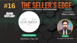 The Seller's Edge Podcast episode 16 with special guest Matthew Tesvich from Ox Sox.