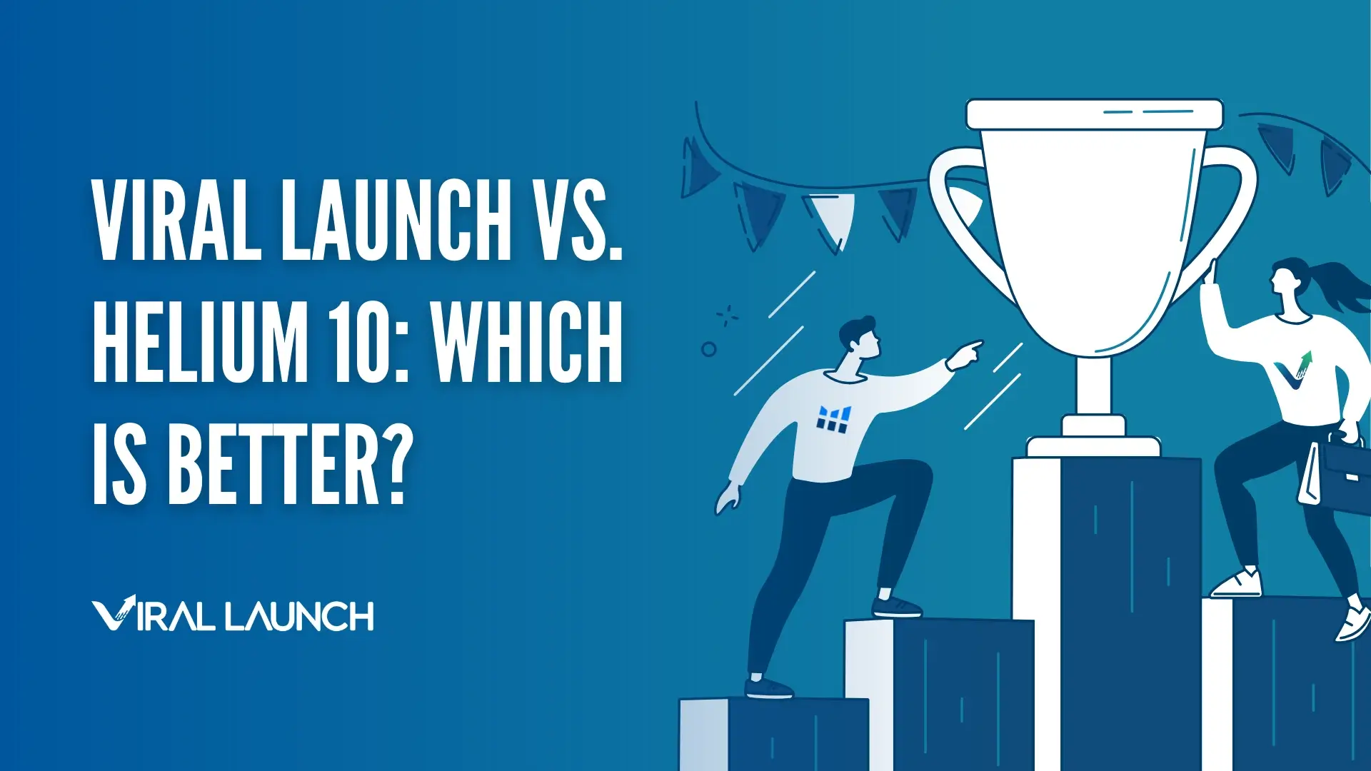 A graphic displaying Viral Launch vs Helium 10: Which is better?